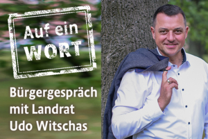 Auf ein Wort - Landrat Udo Witschas lädt zur Bürgergesprächsreihe in Großdubrau ein